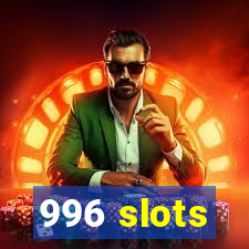 996 slots